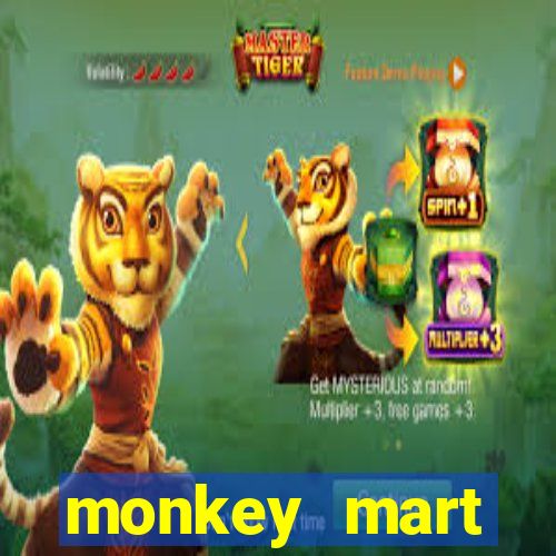 monkey mart dinheiro infinito